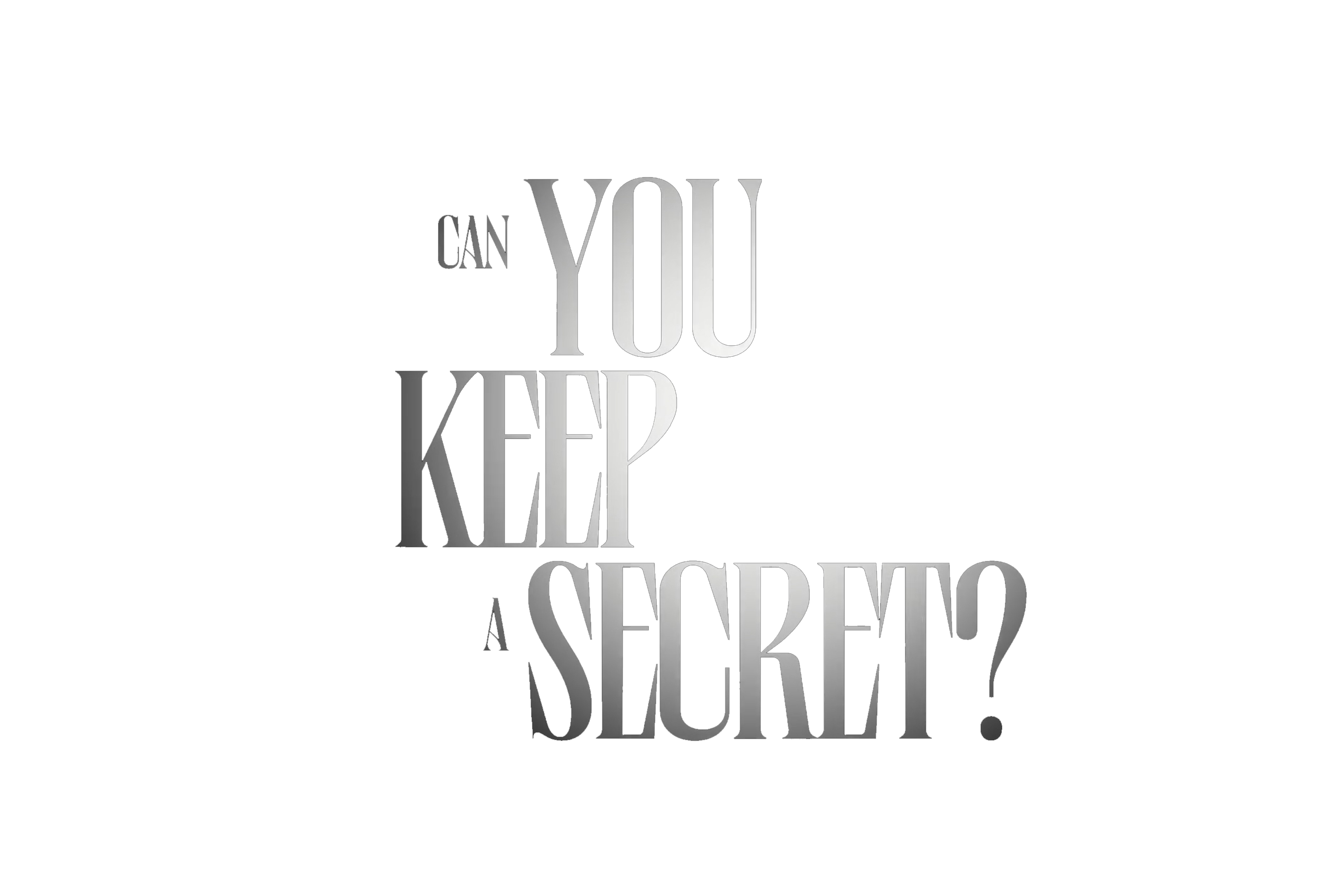 Can You Keep a Secret?
